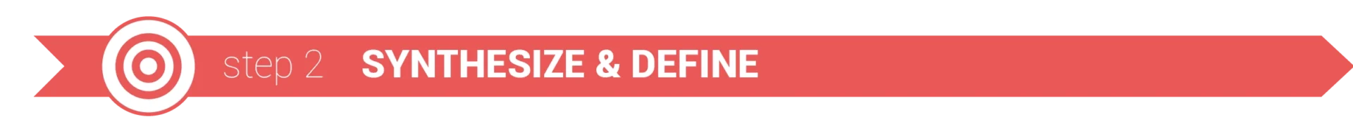 Step 2 - Synthesize & Define